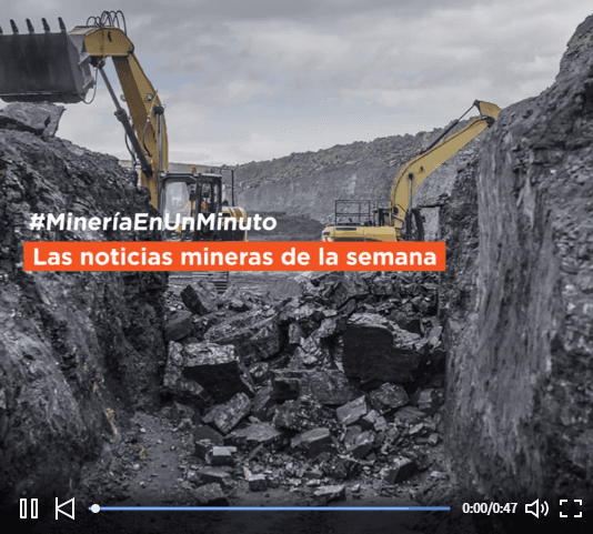 #MineríaEnUnMinuto | En un minuto, las noticias mineras de la semana