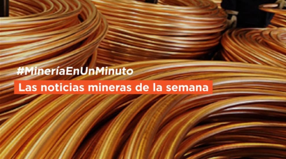 Imagen ilustrativa para la noticia: #MineríaEnUnMinuto | Las noticias mineras de la semana | Panorama Minero